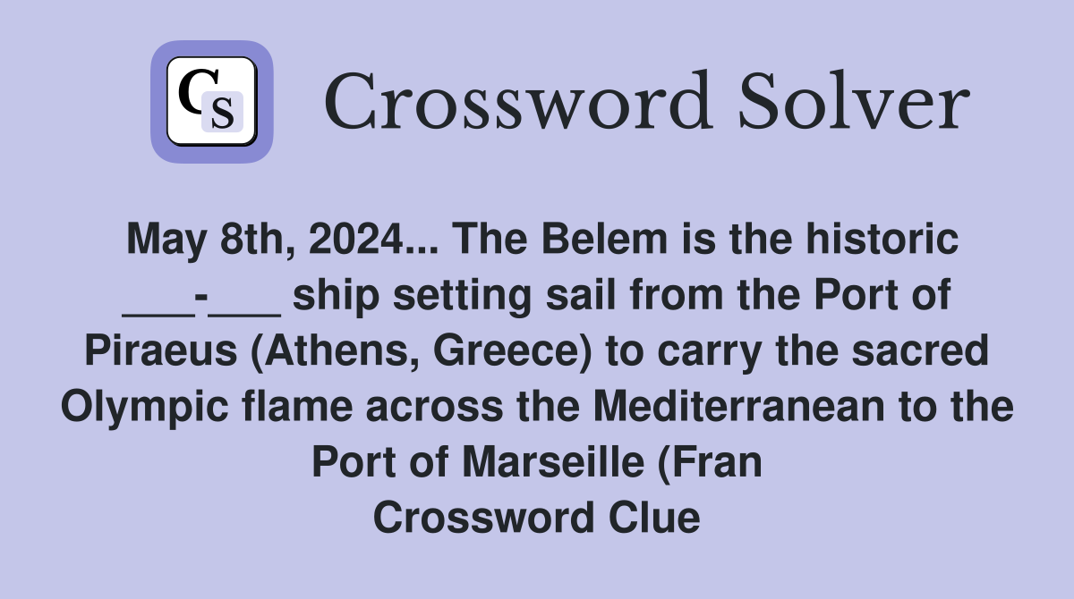 May 8th, 2024... The Belem is the historic ______ ship setting sail